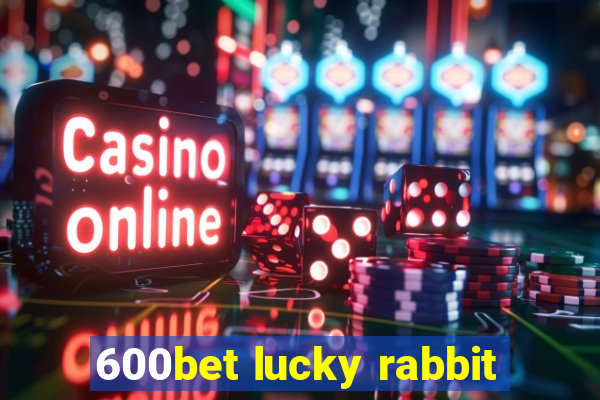 600bet lucky rabbit