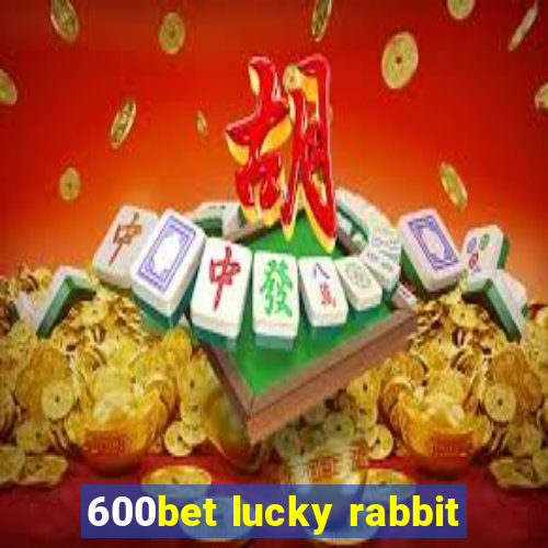 600bet lucky rabbit