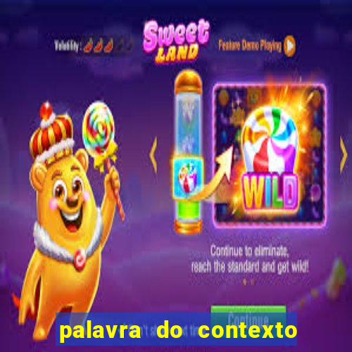 palavra do contexto de hoje 488