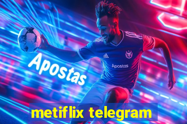 metiflix telegram