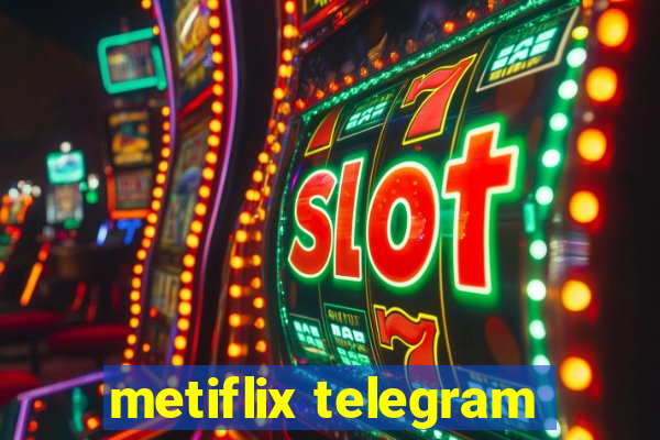 metiflix telegram