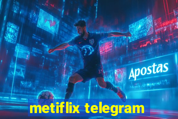 metiflix telegram