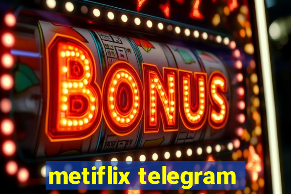 metiflix telegram