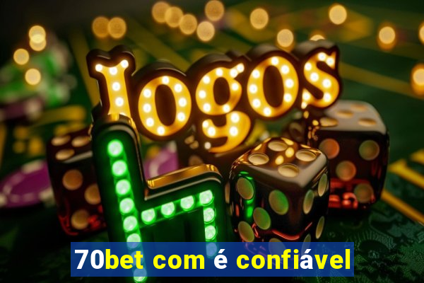 70bet com é confiável