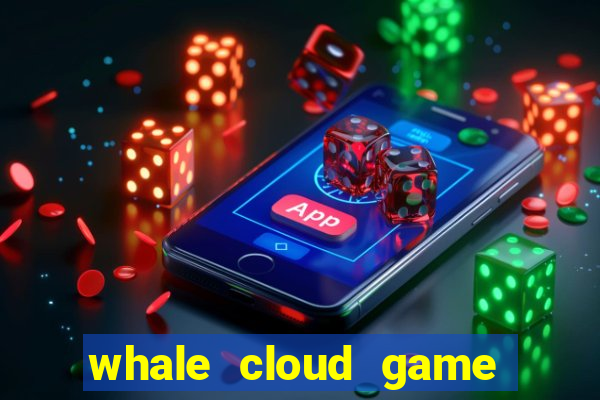 whale cloud game site oficial