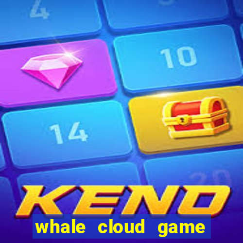 whale cloud game site oficial