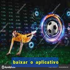 baixar o aplicativo vai de bet