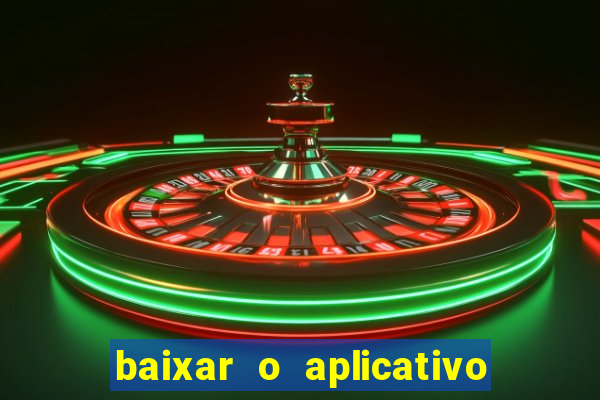 baixar o aplicativo vai de bet