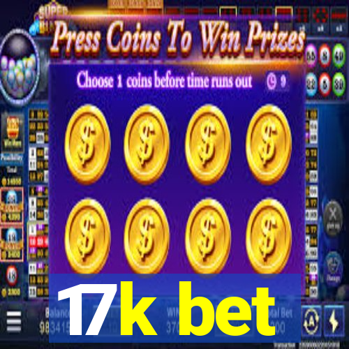 17k bet