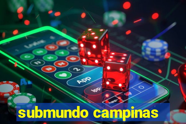 submundo campinas