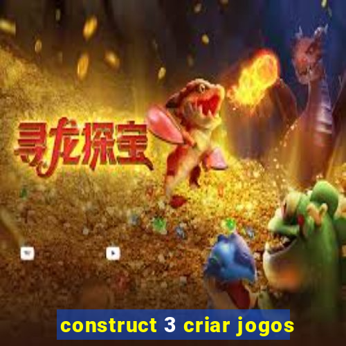 construct 3 criar jogos