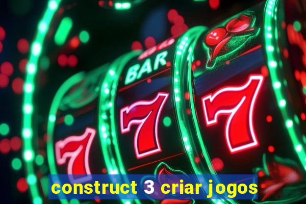 construct 3 criar jogos