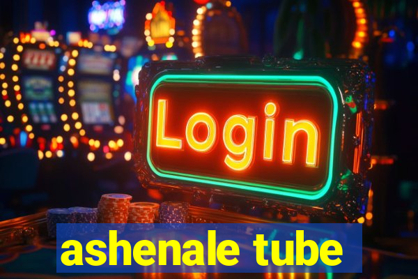 ashenale tube