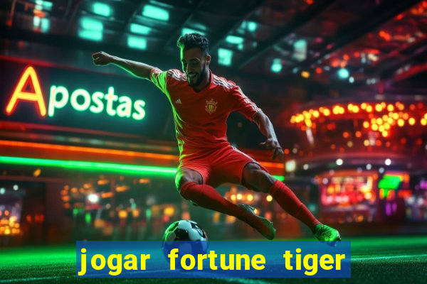 jogar fortune tiger de graca