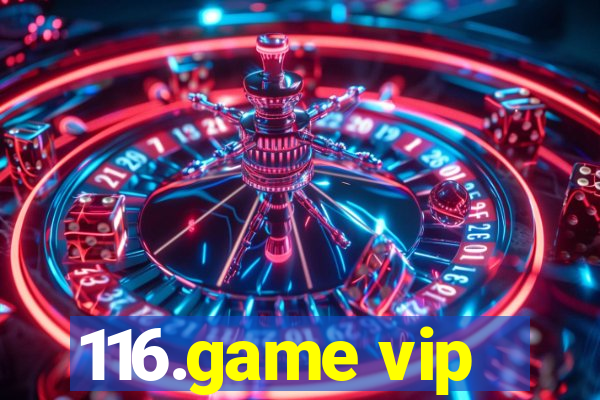 116.game vip