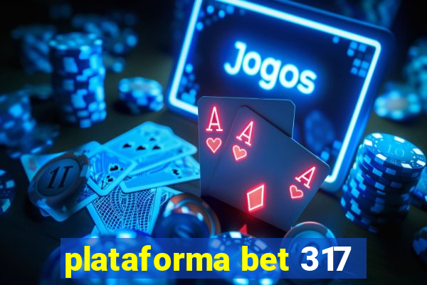 plataforma bet 317