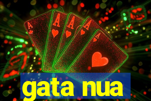 gata nua