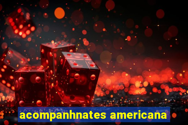 acompanhnates americana