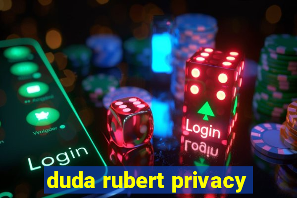 duda rubert privacy