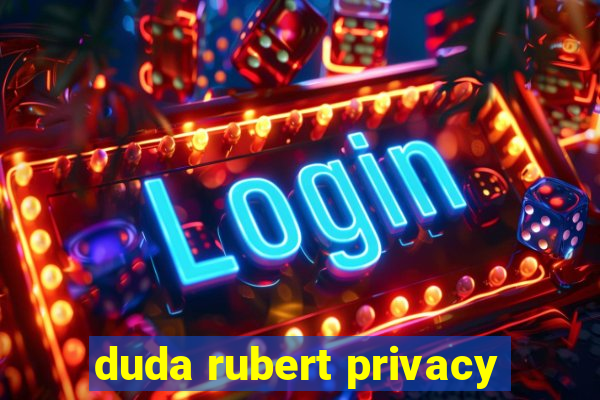 duda rubert privacy