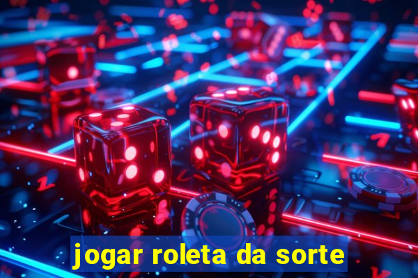 jogar roleta da sorte