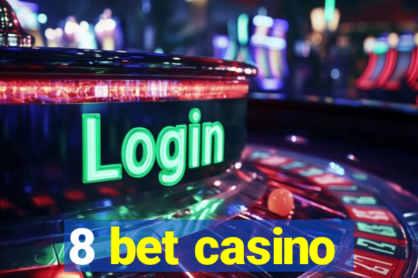 8 bet casino