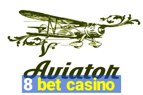 8 bet casino