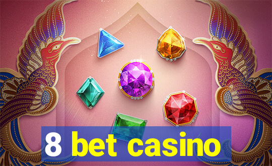 8 bet casino