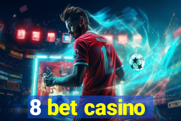 8 bet casino