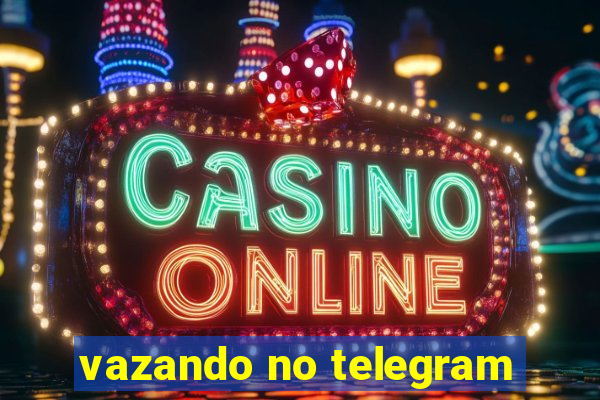 vazando no telegram