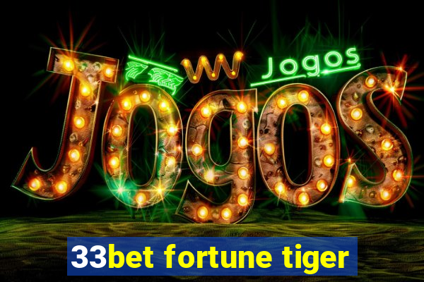 33bet fortune tiger