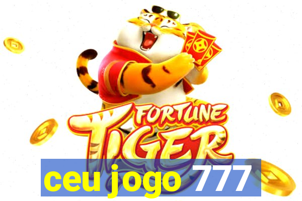 ceu jogo 777