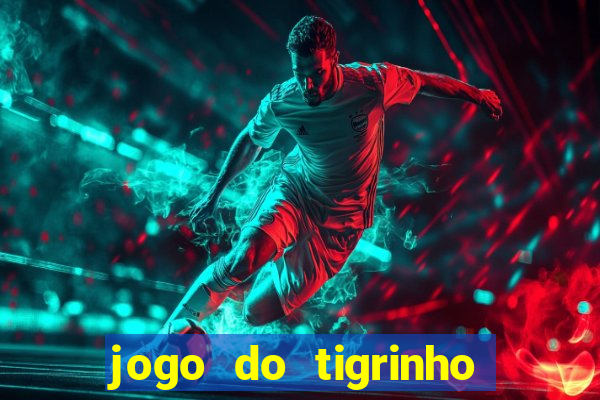 jogo do tigrinho deposito minimo 1 real