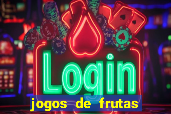 jogos de frutas para ganhar dinheiro