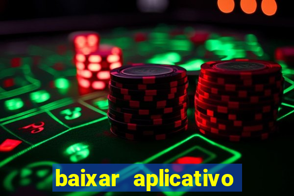 baixar aplicativo do jogo do tigrinho