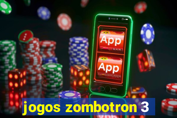 jogos zombotron 3