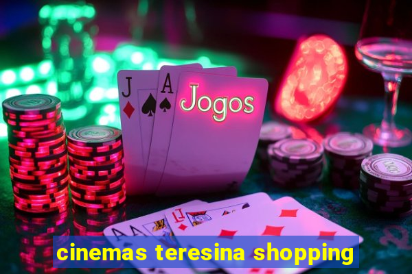 cinemas teresina shopping