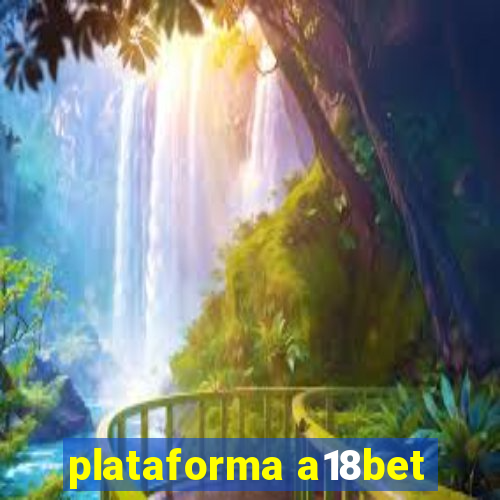 plataforma a18bet