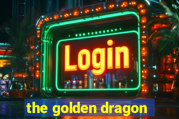 the golden dragon