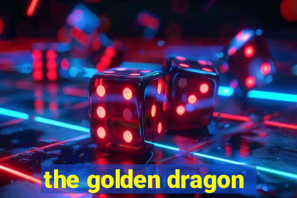 the golden dragon