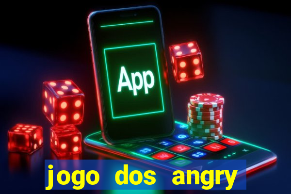 jogo dos angry birds rio