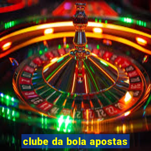 clube da bola apostas