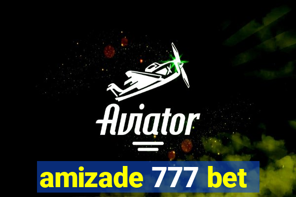 amizade 777 bet