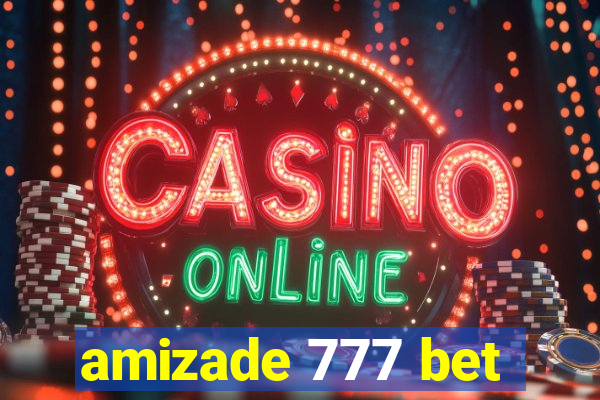 amizade 777 bet