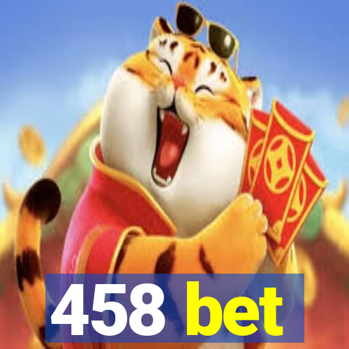 458 bet