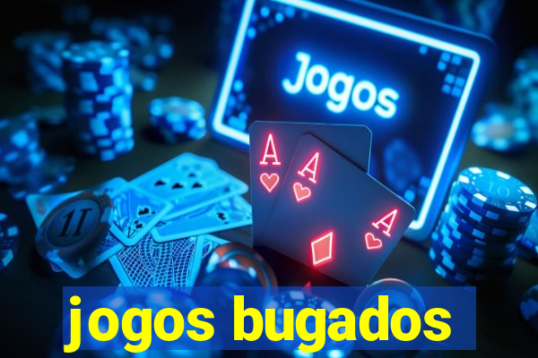 jogos bugados