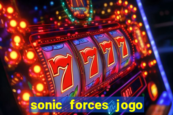 sonic forces jogo de corrida dinheiro infinito