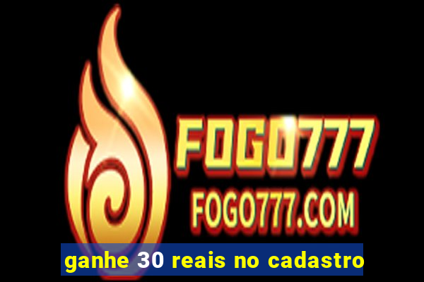 ganhe 30 reais no cadastro