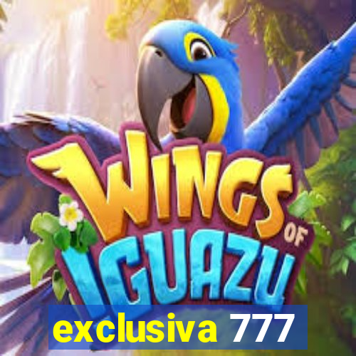 exclusiva 777