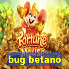 bug betano